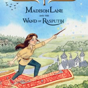 Madison Lane and the Wand of Rasputin by Elle Carter Neal